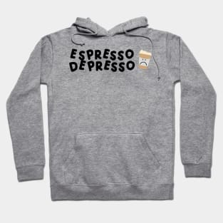 Espresso Depresso with cup black Hoodie